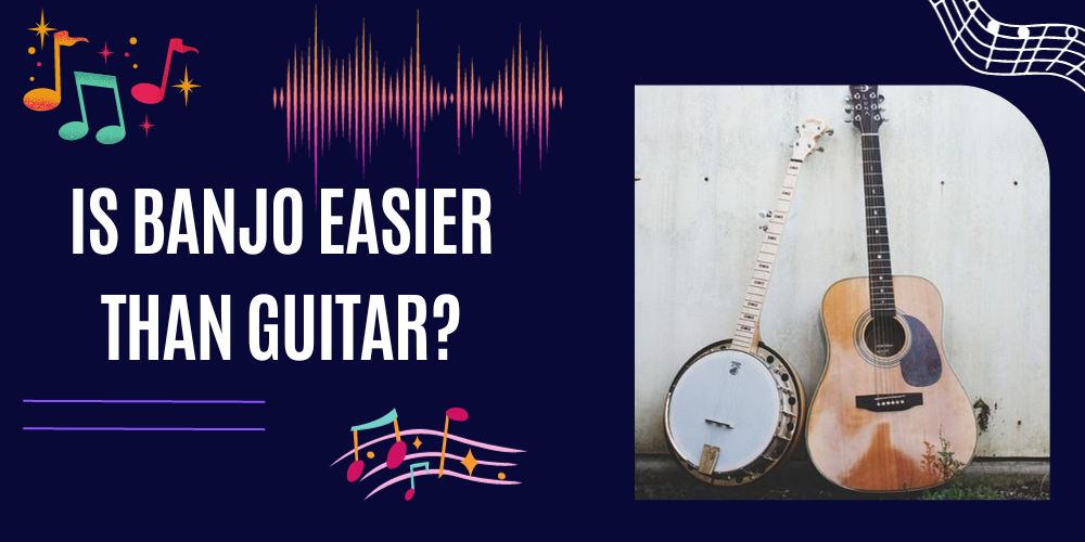 Is Banjo Easier Than Guitar