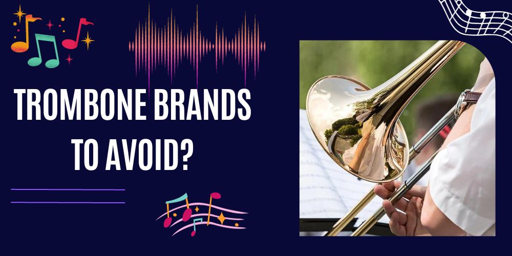 Trombone Brands To Avoid