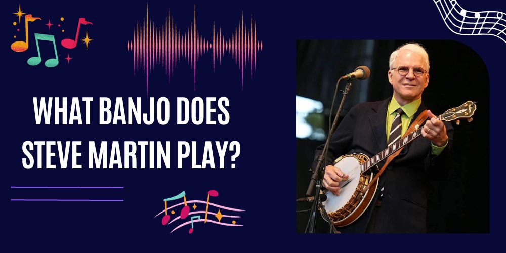What Banjo Does Steve Martin Play