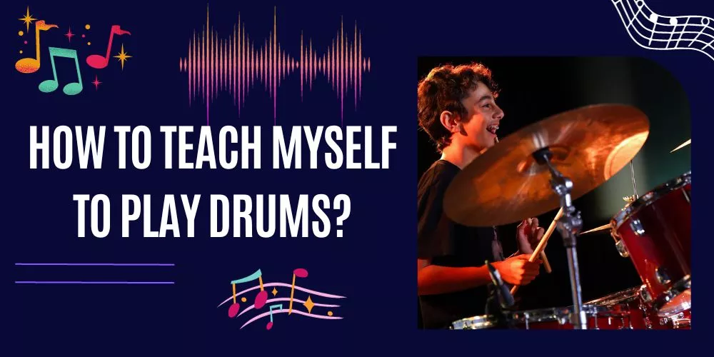 How To Teach Myself To Play Drums