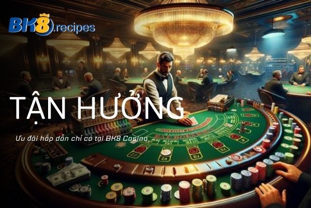 Tận hưởng những ưu đãi hấp dẫn chỉ có tại BK8 Casino