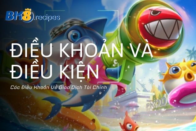 Các Điều Khoản Về Giao Dịch Tài Chính